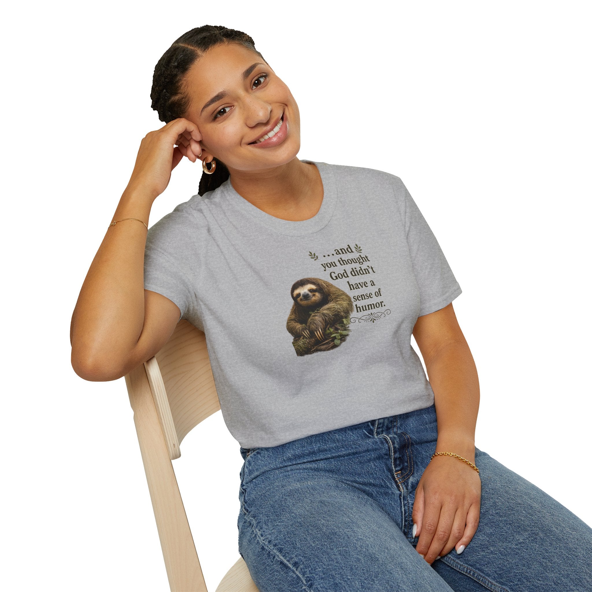 ...and you thought God didn't have a sense of humor” Graphic Tee