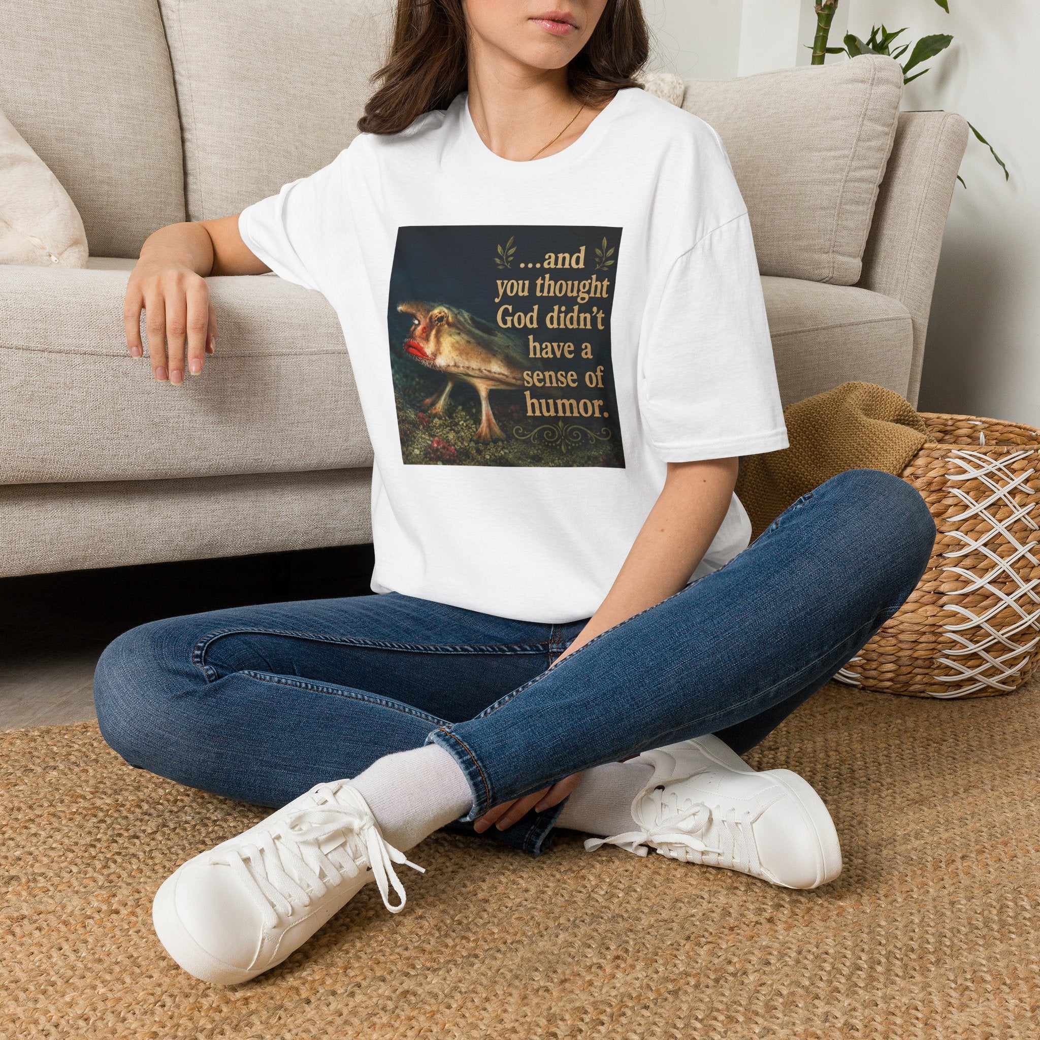...and you thought God didn't have a sense of humor” Graphic Tee